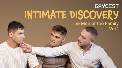 Intimate Discovery | THE MEN OF THE FAMILY Vol. 1
